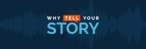 why tell your story